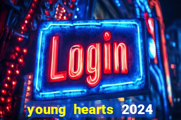 young hearts 2024 assistir online dublado